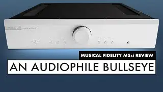 Choosing the RIGHT Amplifier by Musical Fidelity M5si Amplifier Review