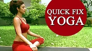 Shilpa Shetty's 'Quick Fix Yoga' - 15 min Full Body Workout