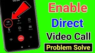 Enable Direct Video Calling Feature in Any Mobile !! Direct Video Call Option Not Show Problem Fix