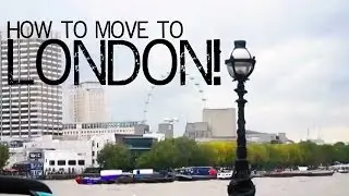 How to move to London!