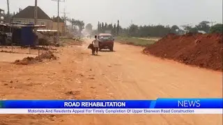 Motorists and Residents Appeal for Timely Completion of Upper Ekenwan Road Construction