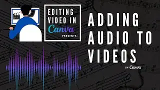 Canva Video Editing: How to Add Audio to Videos