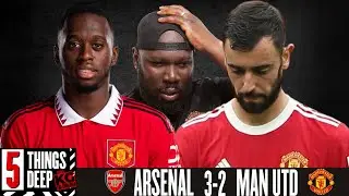 5 Things Deep Man Utd Vs Arsenal 2:3 (Ffs I don't think I'm mad 👀)