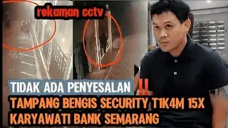 SECURITY MENGAKU TIDAK MENYESAL SETELAH MENIKAM 15X KARYAWATI BANK DI SEMARANG