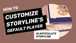 eLearning Tutorial: Customize the Player in Articulate Storyline for your Online Course!