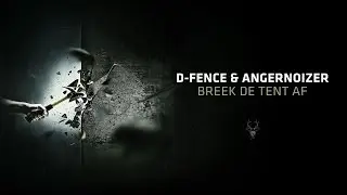 D-Fence & Angernoizer - Breek de tent af