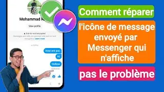 Comment réparer licône de message envoyé par Messenger qui ne saffiche pas