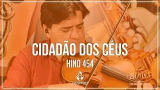 🎻 Hino 454 - Cidadão Dos Céus - Violino Hoyden - CCB 🎻