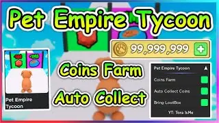 Roblox Pet Empire Tycoon Script - Coins Farm | Auto Collect