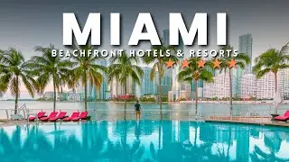 MIAMI TOP 5 Best Luxury Beachfront Hotels and Resorts 2024