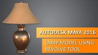 Autodesk Maya 2016 - Lamp Modeling Using Revolve Tool