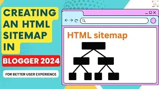 Creating an HTML Sitemap in Blogger for better User Experience| Blogger Tips and Tricks 2024