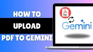 How To Upload PDF To Gemini In 2024 (For Free)