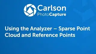 Carlson PhotoCapture Tutorials Video 8: Using the Analyzer Tab - Sparse Point Cloud and Ref. Points