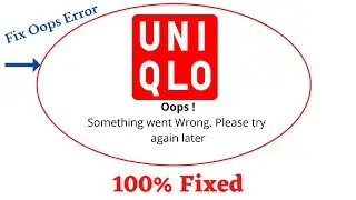 Fix UNIQLO Oops Something Went Wrong Error. Please Try Again Later Problem Error Solved