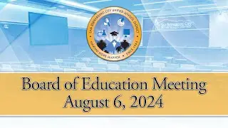 Board of Education Meeting --- August 6, 2024