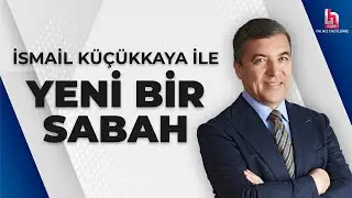 #CANLI | İsmail Küçükkaya ile Yeni Bir Sabah | #HalkTV