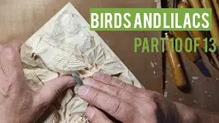 Birds and Lilacs. Woodcarving: Full process, part 10 of 13