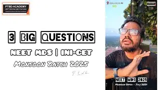 3 BIG QUESTIONS | NEET MDS 2025 | PTBD Academy | Dr Naveen