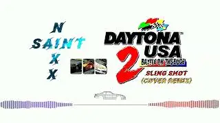 NIXX SAINT - Sling Shot (Daytona USA 2 Cover Remix)