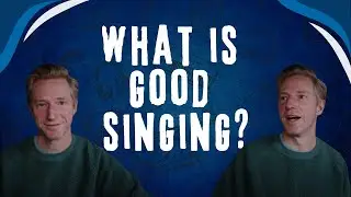 What is Good Singing? Sing with Josh