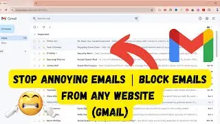 Stop Annoying Emails | Block or Unsubscribe Emails From Any Website (Gmail)