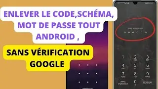 Enlever le code, le schéma ou le mot de passe de tout Android sans vérification