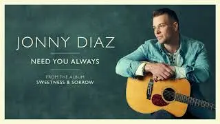 Jonny Diaz - Need You Always (Official Audio Video)