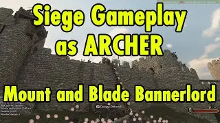 Bannerlord Seige as Archer Gameplay - Mount and Blade Bannerlord