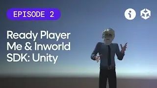 Getting Started with Ready Player Me & Inworld SDK: Unity - Episode 2