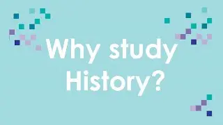 Why study History?