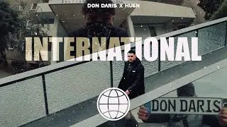 DON DARIS X HU6N - INTERNATIONAL (Official Music Video)