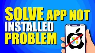 How To Solve App Not Installed Problem In iPhone (Step-by-Step Guide)