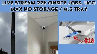 live stream 221: onsite jobs, UCG Max no storage / m.2 tray