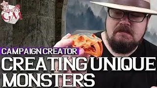 Why You Need Your Own Monsters - Campaign Creator #19