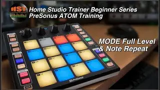 Atom Master Class - MODE Full Level and Note Repeat - Home Studio Trainer