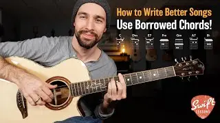 How to Write Better Songs - Use Borrowed Chords!