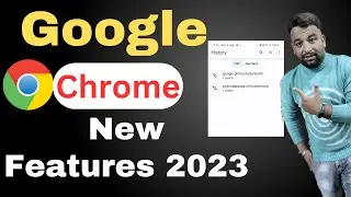 Google Chrome  New Features 2023