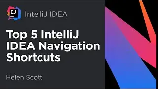 Top 5 IntelliJ IDEA Navigation Shortcuts