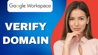 How To Verify Domain in Google Workspace (Step By Step)