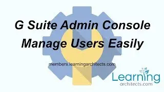 G Suite Admin - Managing Users in the Admin Console