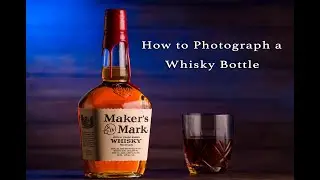 How to Photograph a Whiskey Bottle - Beginners Guide