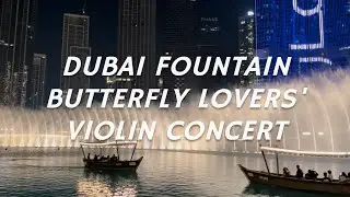 Dubai Fountain - Butterfly Lovers' Violin Concert