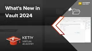 What's New in Vault 2024 | KETIV Virtual Academy