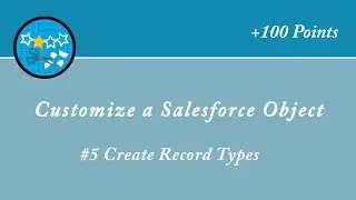 Create Record Types || Customize a Salesforce Object || Salesforce || Trailhead