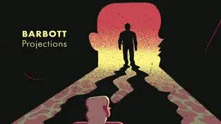Barbott: Part of You Now (Projections)