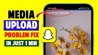 100% Fix: Snapchat Media Upload Showing in Snap Problem | New Update