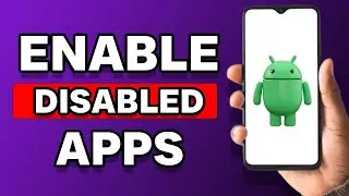 How To Enable Disabled Apps On Android