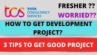 HOW TO GET GOOD DEVELOPMENT PROJECT IN TCS AS FRESHER ? | 3 TIPS TO GET DEVELOPMENT PROJECT IN TCS