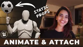 UE5 Tutorial - ANIMATE and ATTACH Static PROPS | Sonali Singh